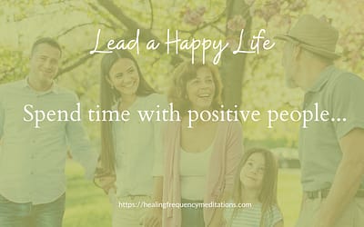 The Secret of a Fulfilled Life – Spend Time with Positive People