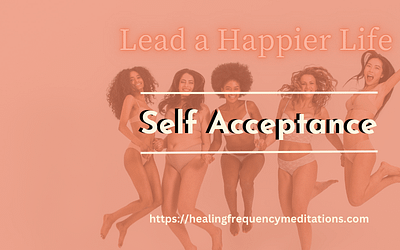 The Secret of a Fulfilled Life – Self Acceptance