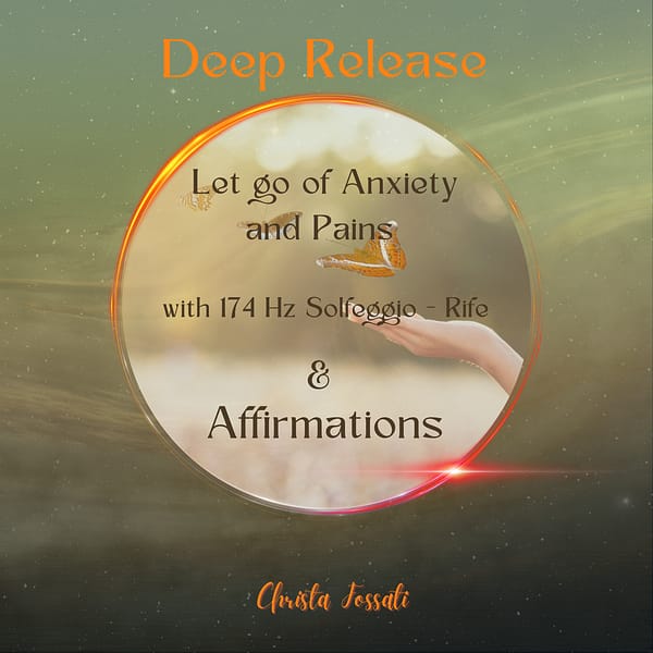 Deep Release - Let go of Anxiety and Pains Affirmations by Christa Fossati