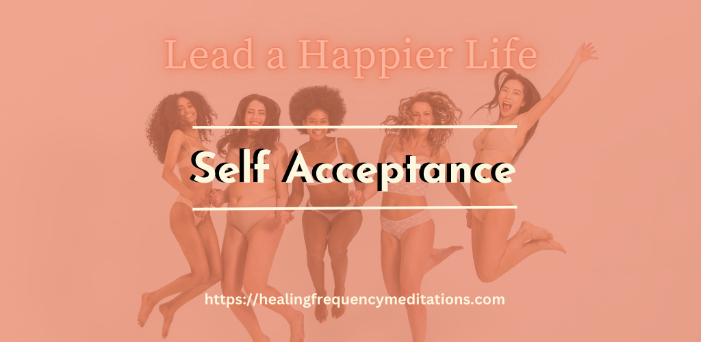 The Secret of a Fulfilled Life – Self Acceptance